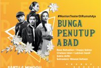 Bunga Penutup Abad persembahan Djarum Bakti Budaya mengajak para penikmat seni untuk menyaksikan pertunjukan teater di rumah (Foto:Istimewa)